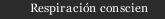 Respiración conscien